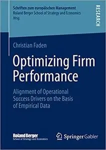 Optimizing Firm Performance: Alignment of Operational Success Drivers on the Basis of Empirical Data