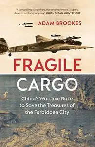 Fragile Cargo: China’s Wartime Race to Save the Treasures of the Forbidden City