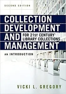 Collection Development and Management for 21st Century Library Collections: An Introduction Ed 2