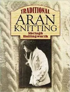 Traditional Aran Knitting (Dover Knitting, Crochet, Tatting, Lace)