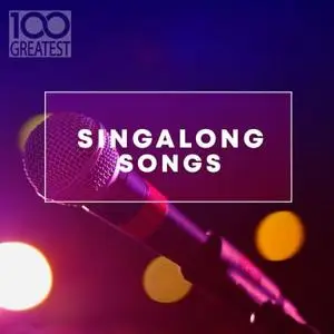 VA - 100 Greatest Singalong Songs (2019)