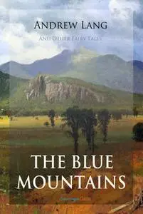 «The Blue Mountains and Other Fairy Tales» by Andrew Lang