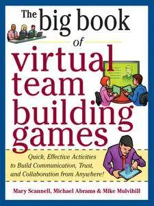 Big Book of Virtual Teambuilding Games: Quick, Effective Activities to Build Communication, Trust and Collaboration from