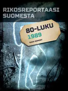 «Rikosreportaasi Suomesta 1989» by Eri Tekijöitä