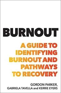 Burnout: A Guide to Identifying Burnout and Pathways to Recovery