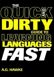The Quick and Dirty Guide to Learning Languages Fast (Repost)