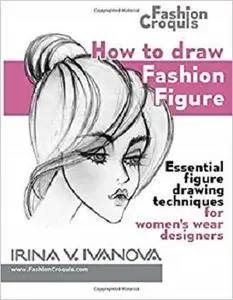 How to draw fashion figure: Essential figure drawing techniques for women’s wear designers (Fashion Croquis)