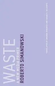 Waste: A New Media Primer (Untimely Meditations) (The MIT Press)