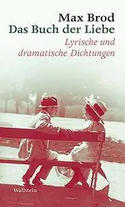 Das Buch der Liebe: Lyrische und dramatische Dichtungen