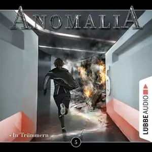 «Anomalia - Folge 5: In Trümmern» by Lars Eichstaedt