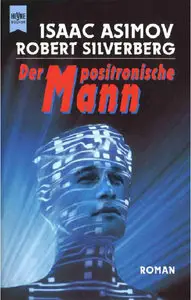 Isaac Asimov, Robert Silverberg "Der positronische Mann"