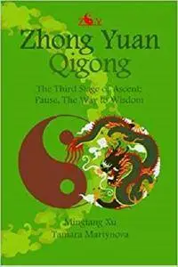 Zhong Yuan Qigong.: The Third Stage of Ascent: Pause, The Way to Wisdom