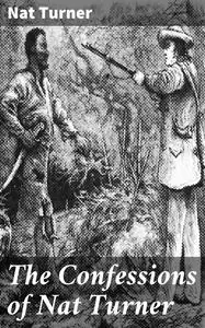 «The Confessions of Nat Turner» by Nat Turner