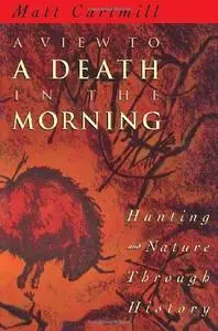 A View to a Death in the Morning: Hunting and Nature Through History