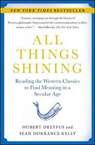 All Things Shining: Reading the Western Classics to Find Meaning in a Secular Age (Repost)