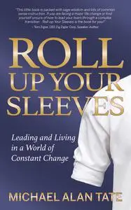 «Roll Up Your Sleeves» by Michael Alan Tate