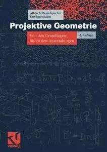 Projektive Geometrie: Von den Grundlagen bis zu den Anwendungen