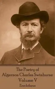 «The Poetry of Algernon Charles Swinburne - Volume V» by Algernon Charles Swinburne