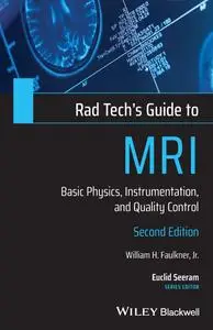 Rad Tech's Guide to MRI: Basic Physics, Instrumentation, and Quality Control, 2nd Edition