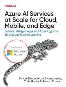 Azure AI Services at Scale for Cloud, Mobile, and Edge: Building Intelligent Apps with Azure Cognitive Services