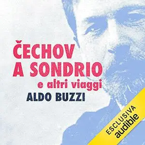 «Čechov a Sondrio e altri viaggi» by Aldo Buzzi