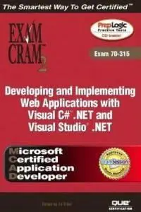 MCAD Developing and Implementing Web Applications with Microsoft Visual C# .NET and MS VS .NET Exam Cram 2 [REPOST]