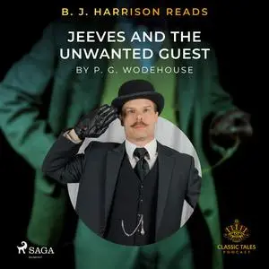 «B. J. Harrison Reads Jeeves and the Unwanted Guest» by P. G. Wodehouse