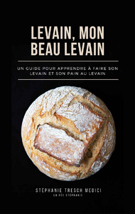 Levain, mon beau levain - Stéphanie Tresch