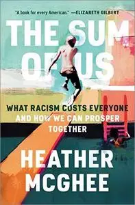 The Sum of Us: What Racism Costs Everyone and How We Can Prosper Together [Audiobook]