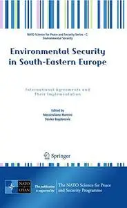 Environmental Security in South-Eastern Europe: International Agreements and Their Implementation