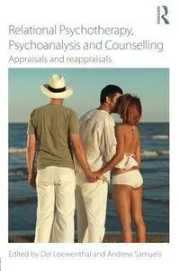 Relational Psychotherapy, Psychoanalysis and Counselling: Appraisals and reappraisals