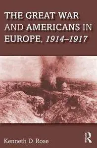 The Great War and Americans in Europe, 1914-1917