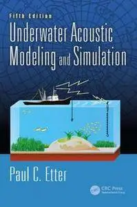 Underwater Acoustic Modeling and Simulation, Fifth Edition