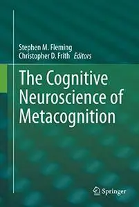 The Cognitive Neuroscience of Metacognition (Repost)