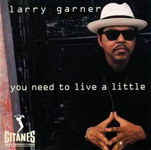 Larry Garner - You Need To Live A Little (1994)