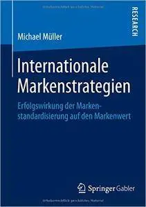 Internationale Markenstrategien: Erfolgswirkung der Markenstandardisierung auf den Markenwert