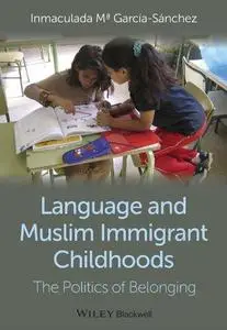 Language and Muslim immigrant childhoods : the politics of belonging