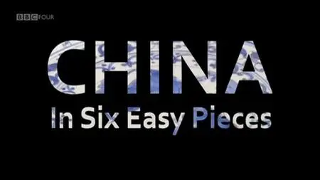 BBC - China in Six Easy Pieces (2013)