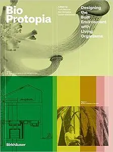 Bioprotopia: Designing Environment with Living Organisms