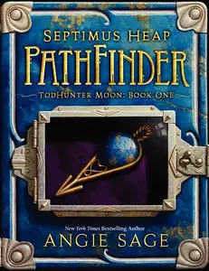 TodHunter Moon, Book One: PathFinder (World of Septimus Heap)