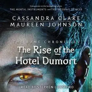 «The Rise of the Hotel Dumort» by Cassandra Clare,Maureen Johnson