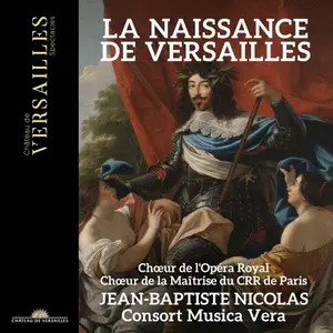 Jean-Baptiste Nicolas, Consort Musica Vera, Choeur de la Maîtrise du CRR de Paris - La Naissance de Versailles (2024)