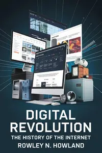 Digital Revolution: The History of the Internet