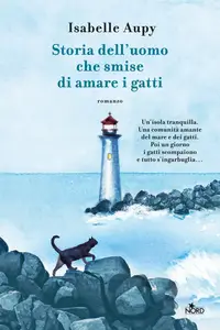 Storia dell'uomo che smise di amare i gatti - Isabelle Aupy