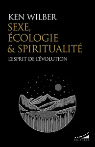 Ken Wilber - Sexe, écologie et spiritualité