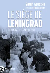 Le siège de Leningrad : Septembre 1941-Janvier 1944 - Sarah Gruszka