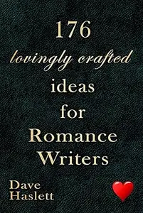 176 Lovingly Crafted Ideas for Romance Writers