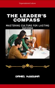 The Leader's Compass: Mastering Culture for Lasting Success