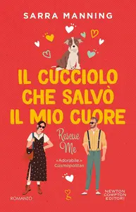 Sarra Manning - Il cucciolo che salvò il mio cuore. Rescue me