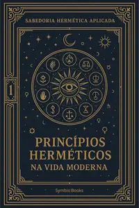 Princípios Herméticos na Vida Moderna (Portuguese Edition)